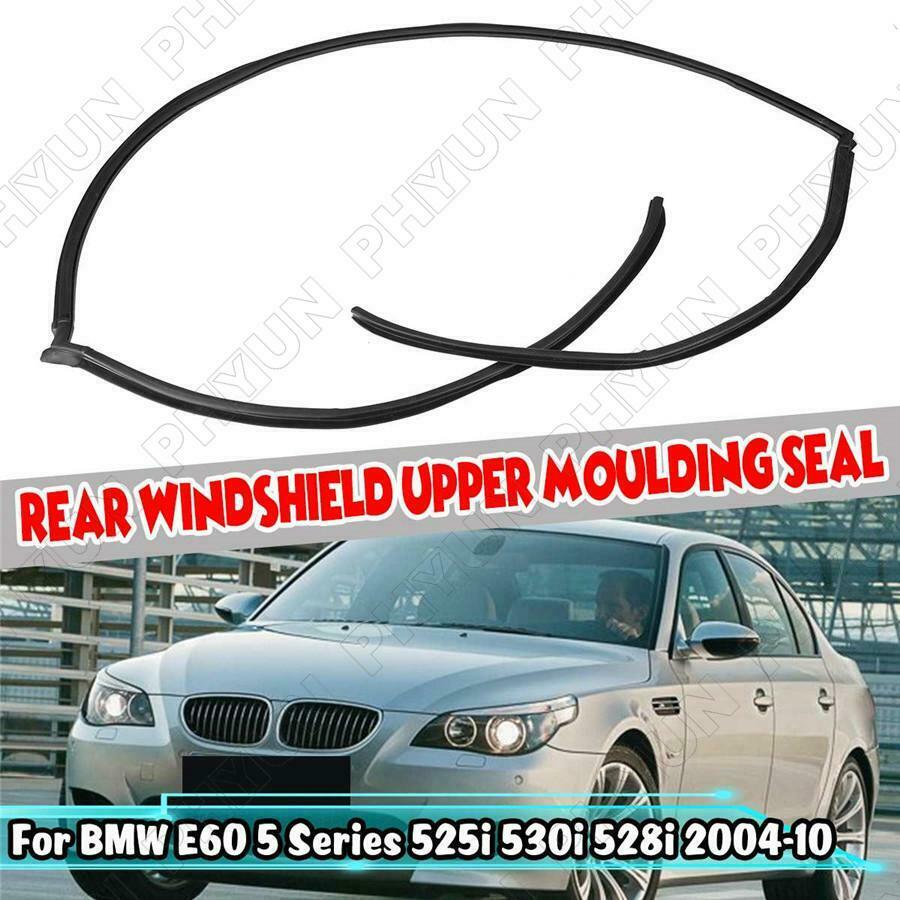 For 2004-10 BMW E60 5 Series 525i 530i 528i Rear Windshield Upper Moulding Seal