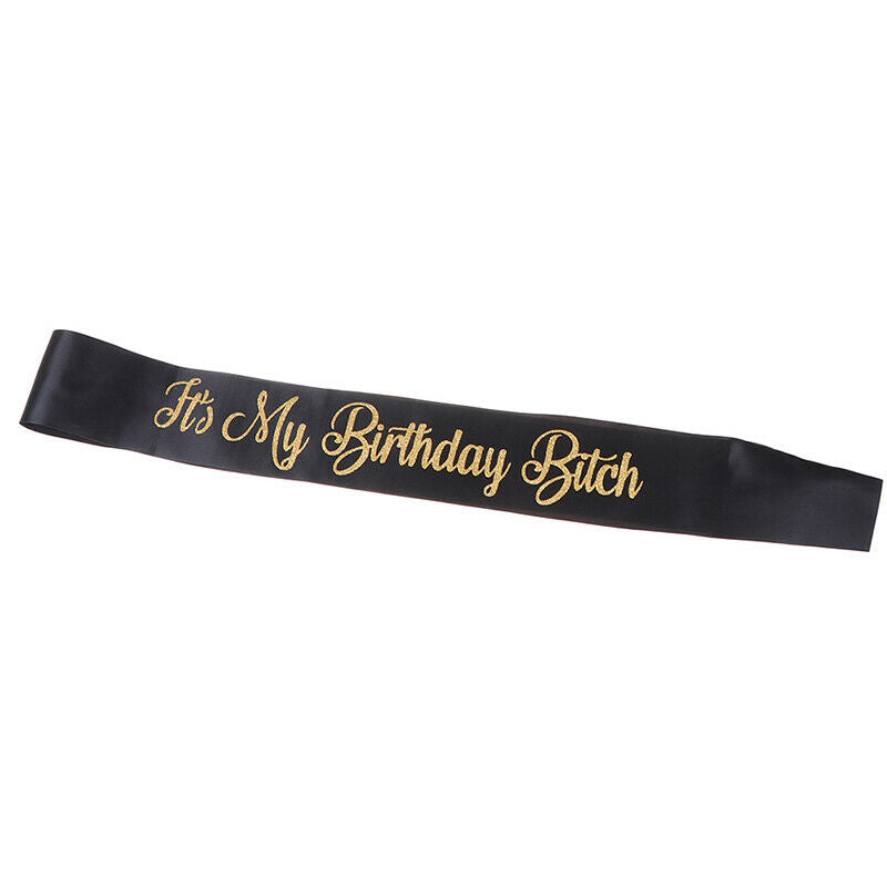 Glitter It's My Birthday Bitch Birthday Satin Sash Women Birthday Party D.l8