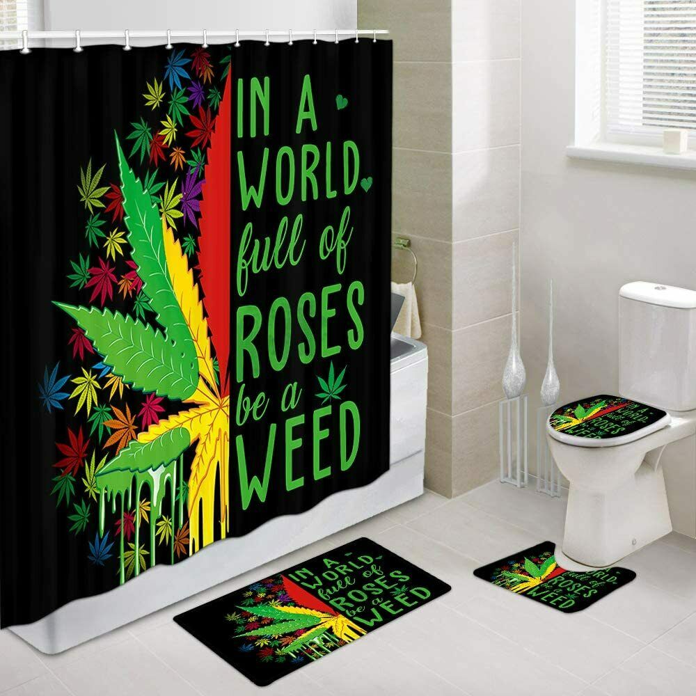 Cannabis Leaf with Quotes in a World Full of Roses Be A Weed Shower Curtain,4pcs
