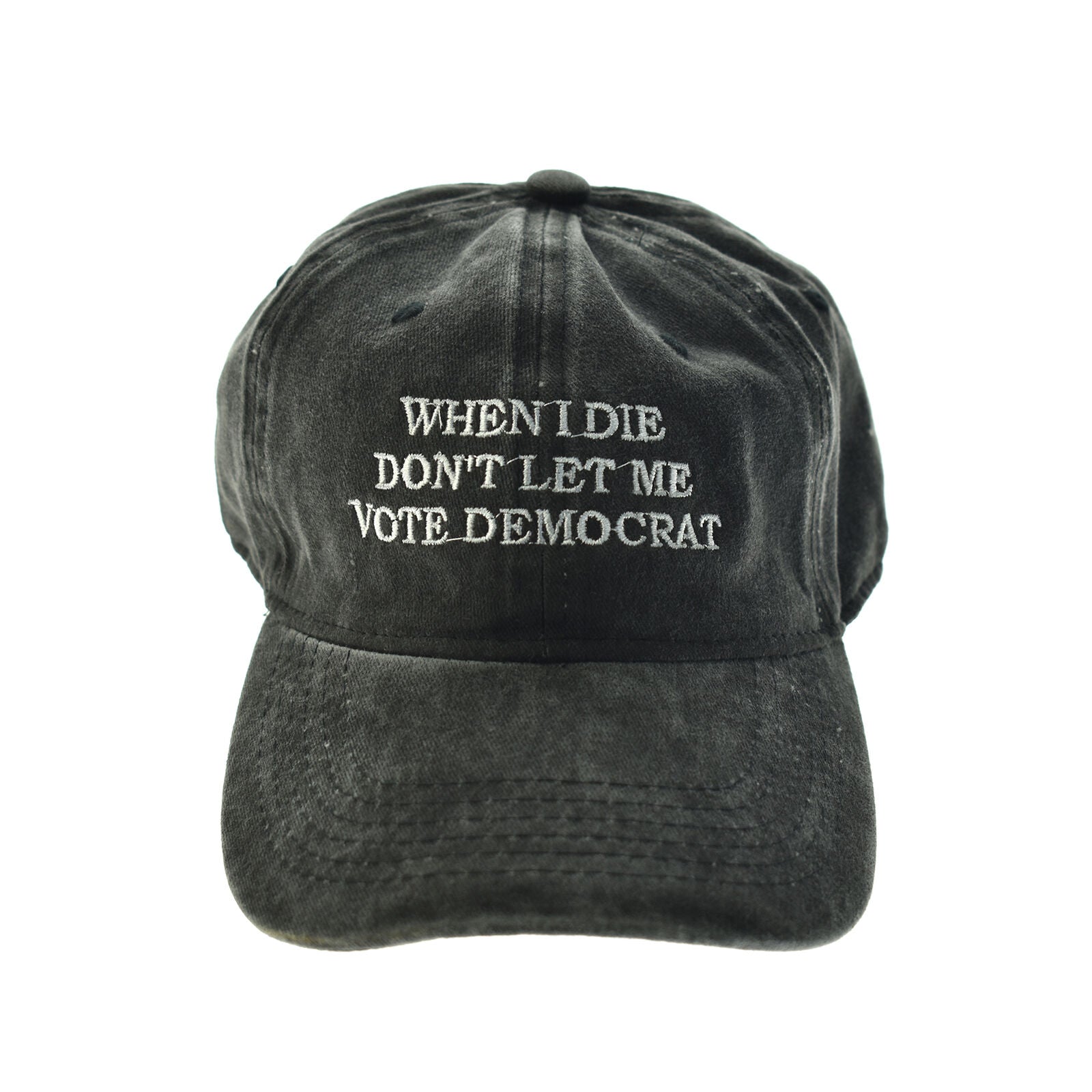 When I Die Don't Let Me Vote Democrat Embroidered Hat Trump 2024 GOP Republican