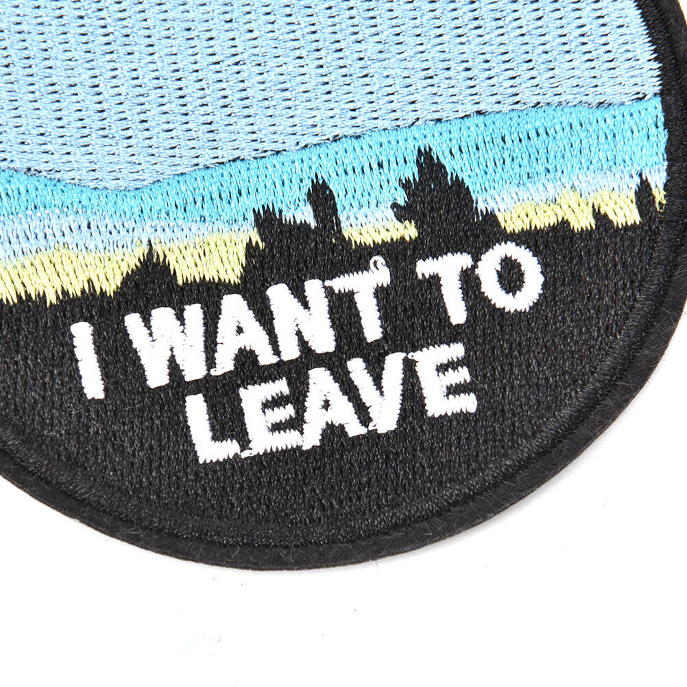 Embroidery  "i want to leave"  iron on patch badge hat jeans fabric applique.DD