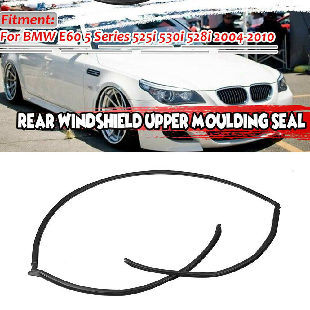 Car Rear Windshield Moulding Seal Trim For BMW E60 5 Series 525i 530i 528i 04-10