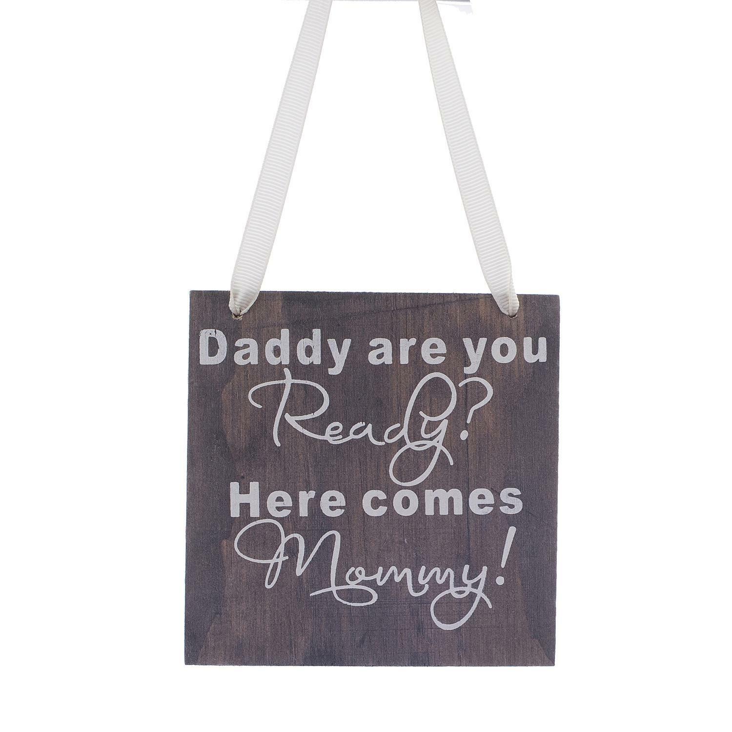 Daddy Are You Ready Here Comes Mommy Shabby Wooden Sign Wedding Decoration