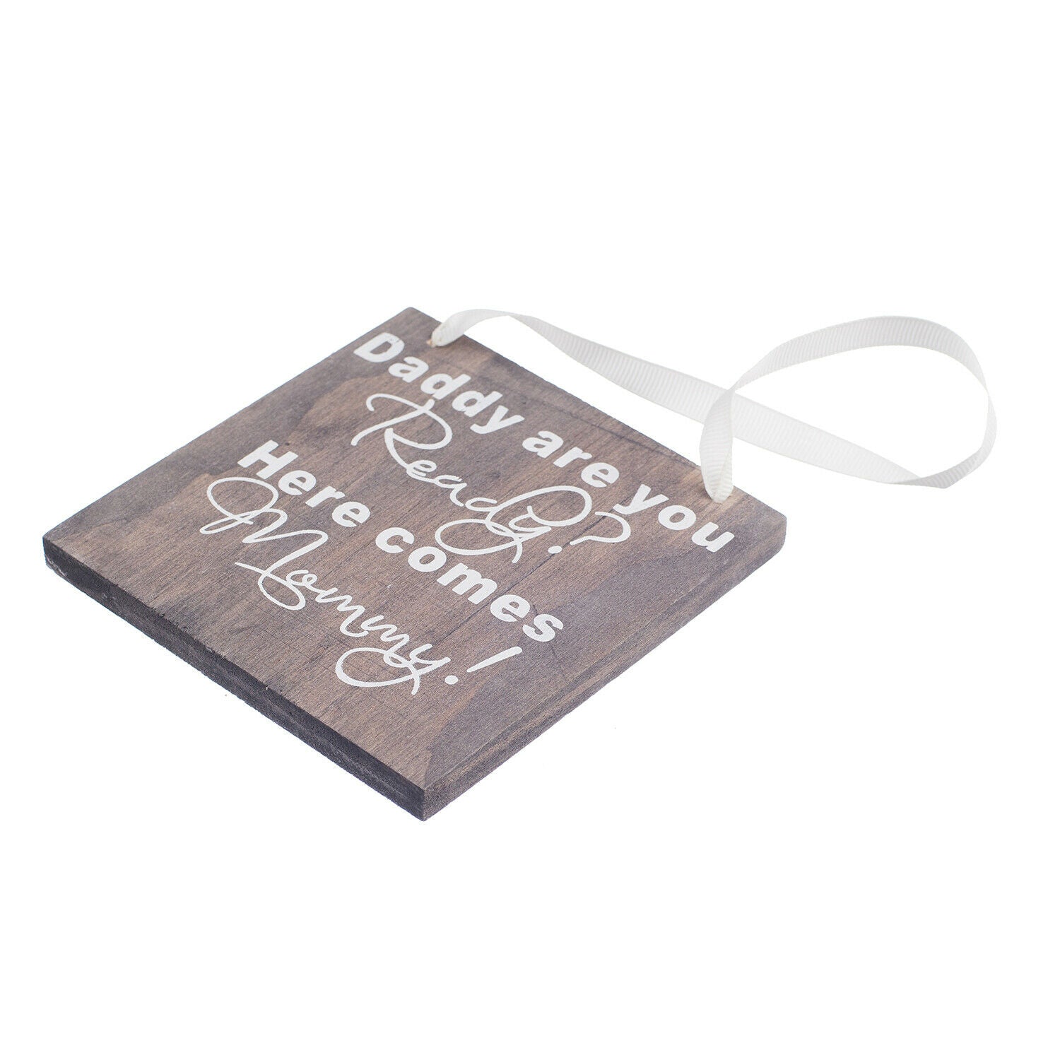 Rustic Wood Wedding Sign Gift Plaque Daddy are you ready Here comes mommy