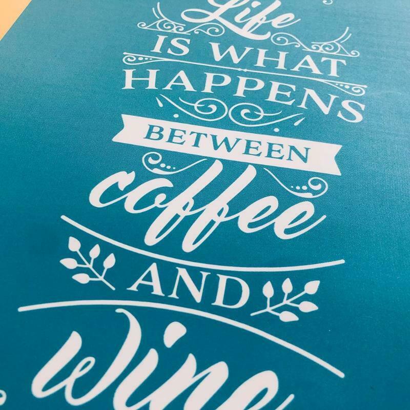 Life is What Happens Between Coffee and Wine Self-Adhesive Silk Screen Printing