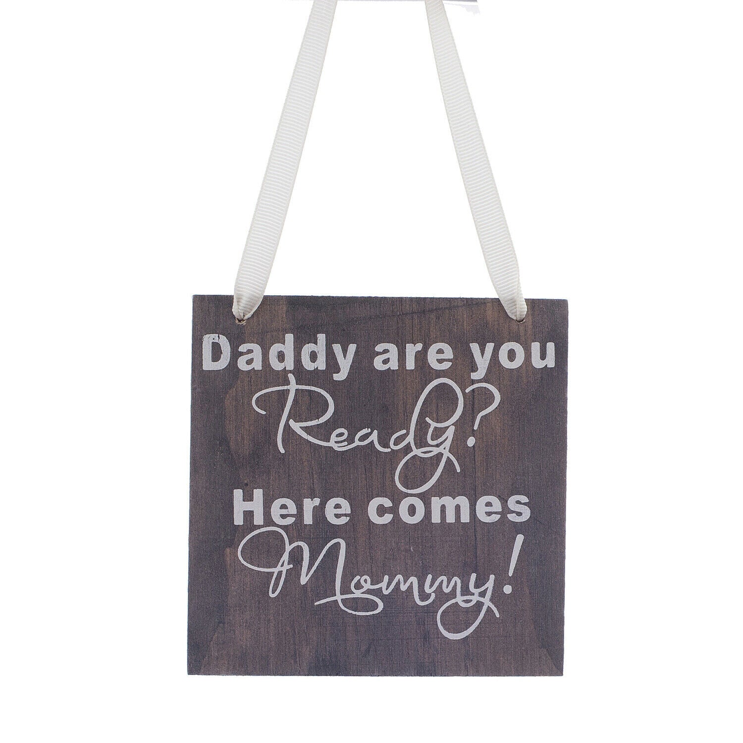 Rustic Wood Wedding Sign Gift Plaque Daddy are you ready Here comes mommy