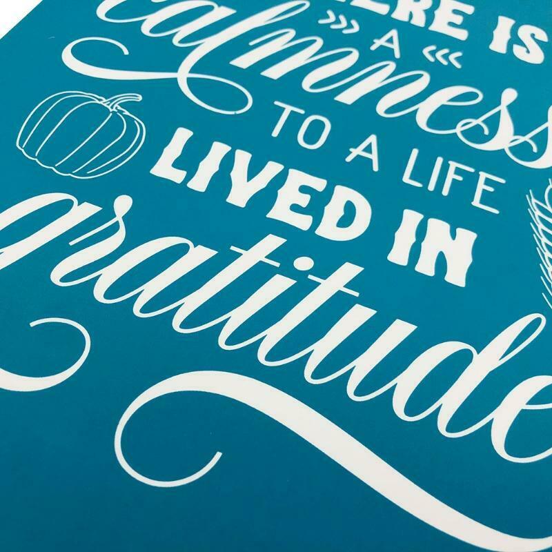 There is a Calmness to a life Lived in Gratitude Self-Adhesive Silk Screen Print